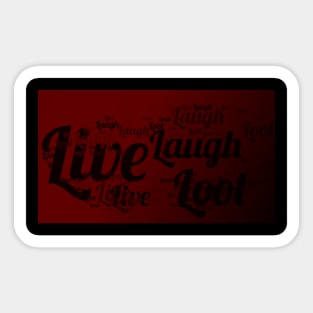 Live, Laugh, Loot Sticker